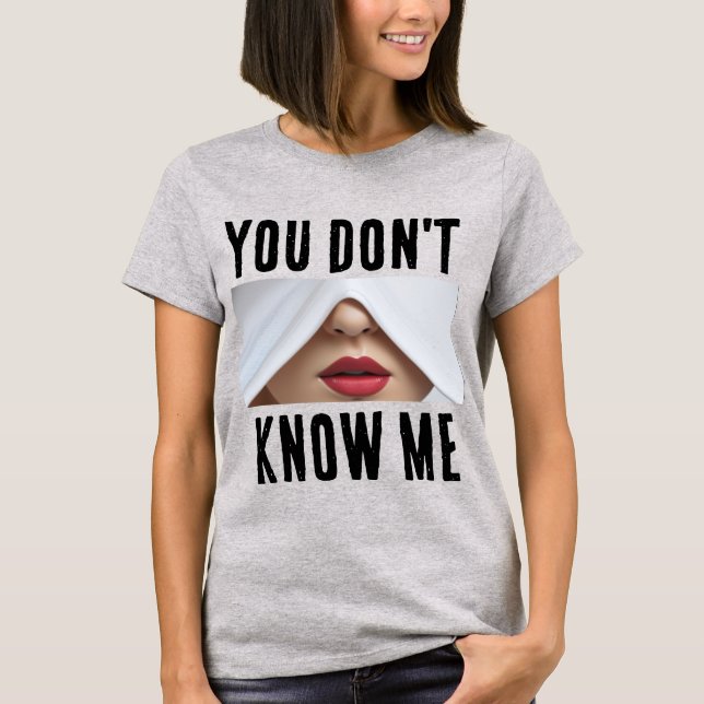 Você não me conhece T-Shirt (Frente)