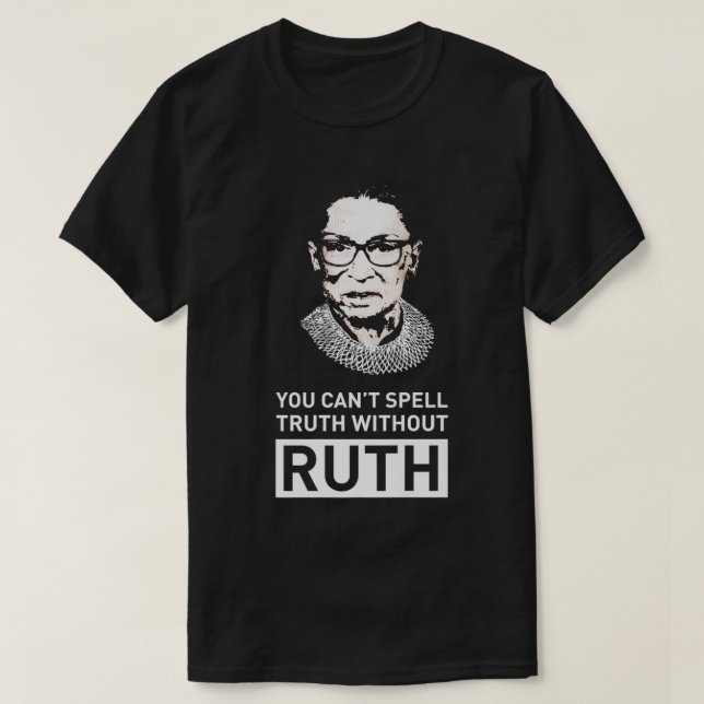 Você não pode soletrar a verdade sem a camisa RBG  (Frente do Design)