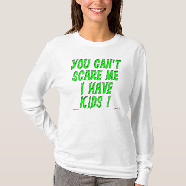 Você não pode susto mim mim ter miúdos! T-shirt (Frente)
