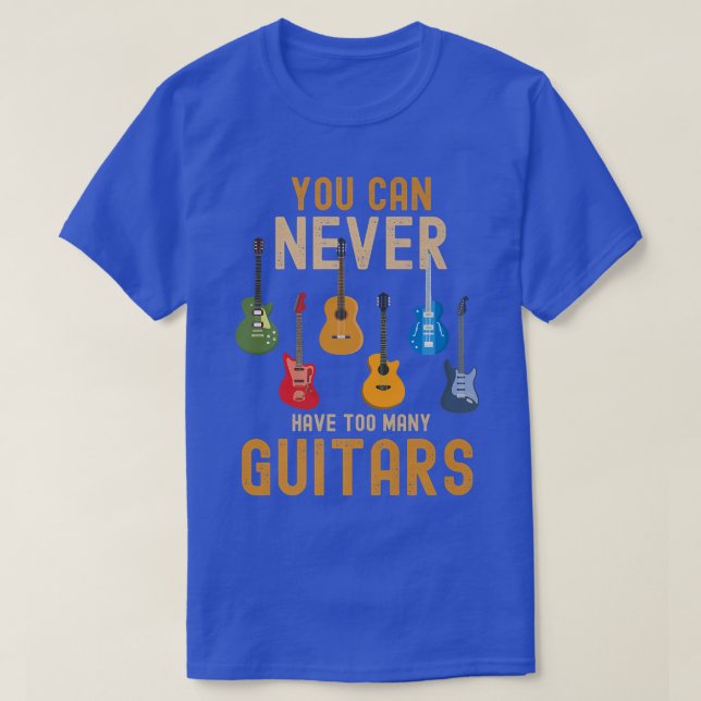 Você Nunca Pode Ter Muitas Guitarras Camisas Músic (Frente do Design)