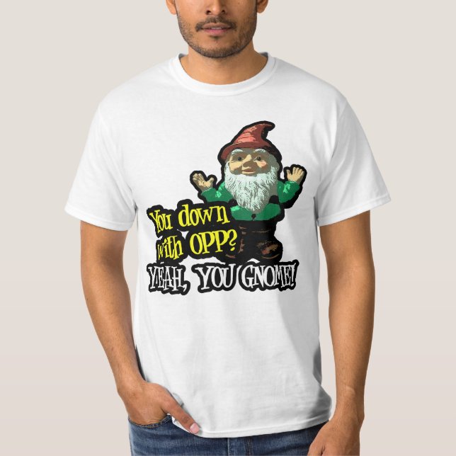 Você para baixo com OPP yeah você t-shirt do gnomo (Frente)