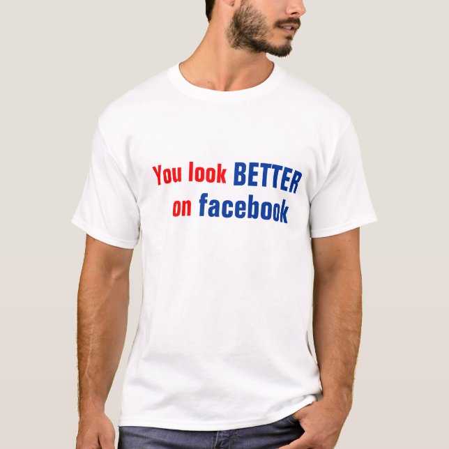 Você Parece Melhor Na Camiseta Do Facebook (Frente)