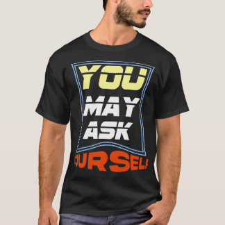 Você Pode Se Perguntar T-Shirt - Engraçado