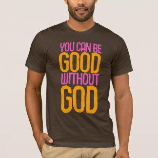 "Você pode ser bom sem t-shirt de deus"