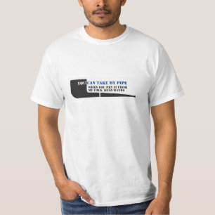"Você pode tomar o t-shirt de fumador de tubulaç