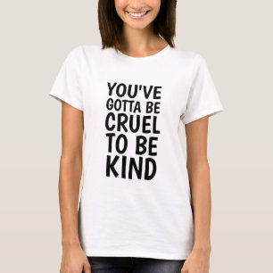 VOCÊ TEM QUE SER CRUEL PARA SER GENTIL, T-shirts V