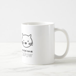 Você teve-me na caneca do Meow