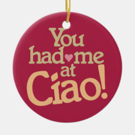 Você teve-me no Ciao! ornamento feito sob
