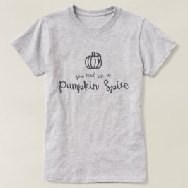 Você teve-me no t-shirt da especiaria da abóbora