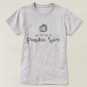 Você teve-me no t-shirt da especiaria da abóbora