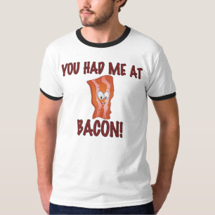 Você teve-me no t-shirt do bacon