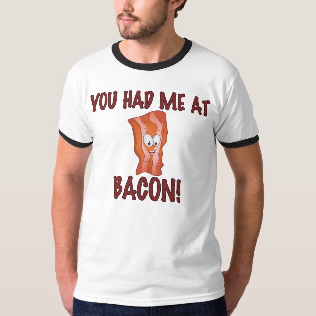 Você teve-me no t-shirt do bacon (Frente)