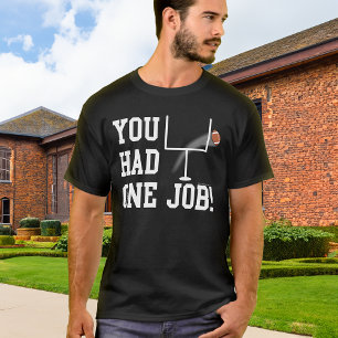 Você teve um trabalho! T-shirt engraçado do