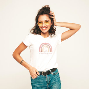 Você Torna O Mundo Um Lugar Melhor Para A Camisa T