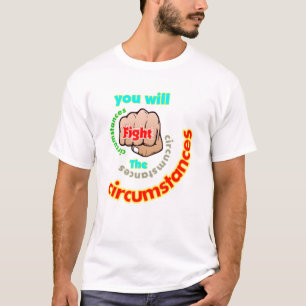 Você Vai Lutar Contra as Circunstâncias, Camiseta
