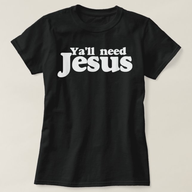 Vocês precisam da camisa de Jesus engraçado vocês  (Frente do Design)