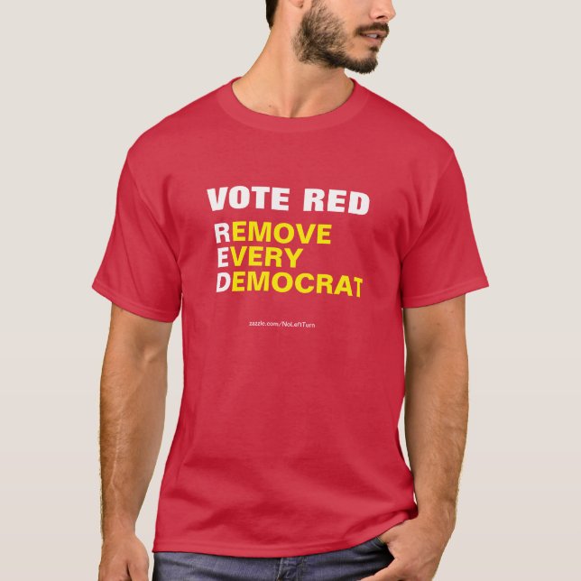 Vote Red Remove Todo Democrata T-Shirt (Frente)