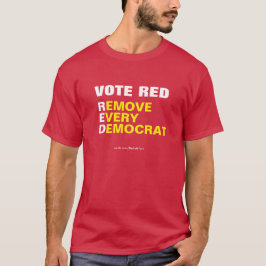 Vote Red Remove Todo Democrata T-Shirt
