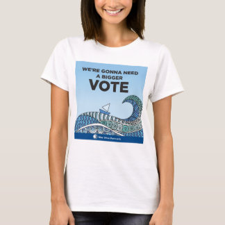 Vou Precisar de uma camiseta VOTE maior