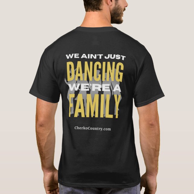 "We Ain't Just Dancing, We're a Family"  T-Shirt (Verso)