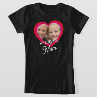 WE LOVE YOU Mother's Day Mum Family Photo T-Shirt