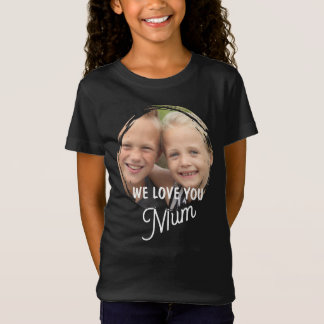WE LOVE YOU Mother's Day Mum Family Photo T-Shirt