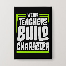Weird Teachers Build Character Funny Teaching Fun