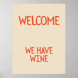 Welcome, we have wine | Funny & decorative Poster