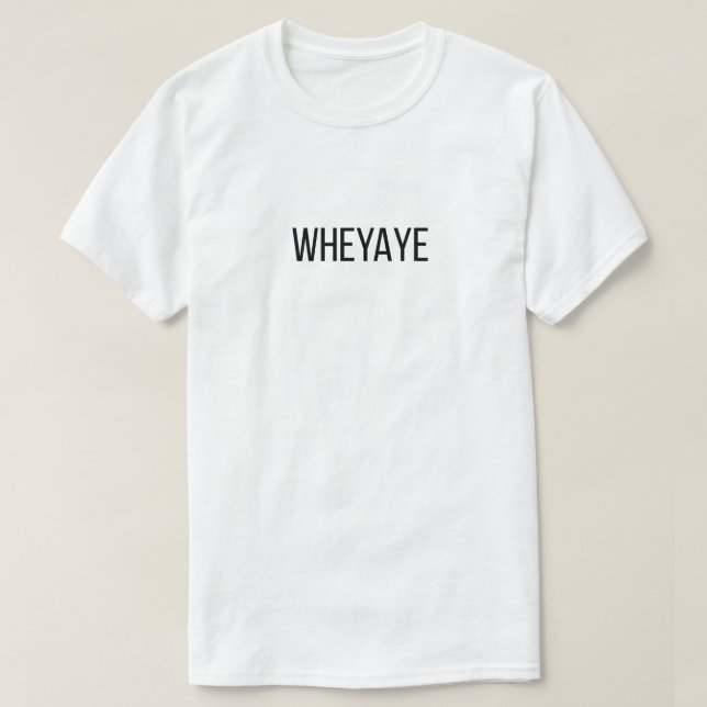 Wheyaye T-shirt (Frente do Design)