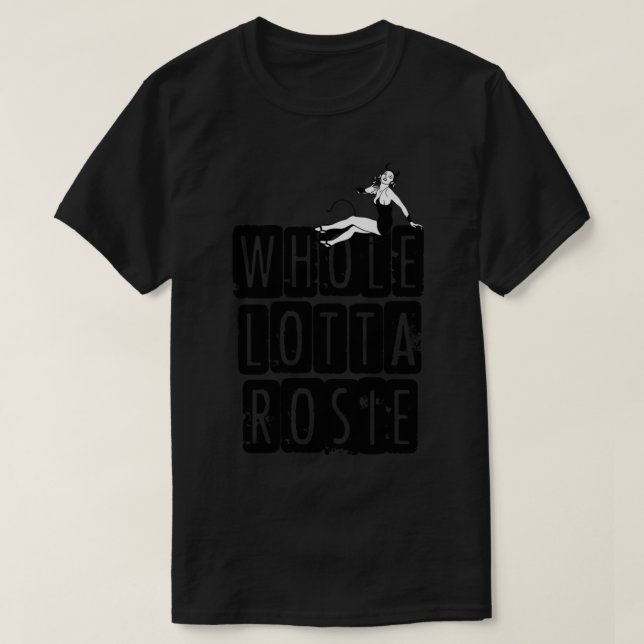 whole lotta rosie Classic T-Shirt (Frente do Design)