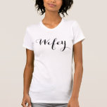 Wifey T-Shirt<br><div class="desc">Mais designs bonitinhos na loja de camisas de abacaxi!</div>
