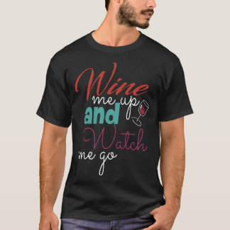 wine eu acima e olha-me ir t-shirt do vinho