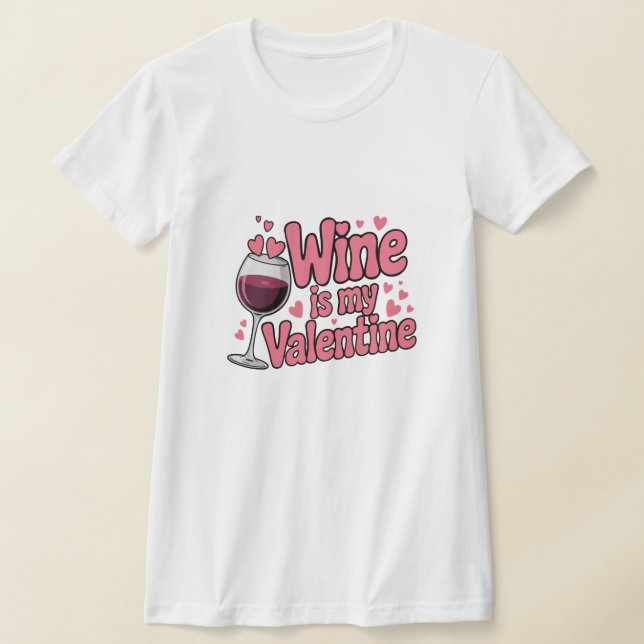 Wine Is My Valentine Funny Valentine T-Shirt (Postura )