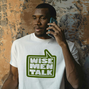 "Wise men talk" significa citar t-shirt verde