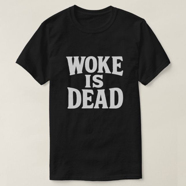 Woke É Camisa De Declaração De Morto Negrito (Frente do Design)