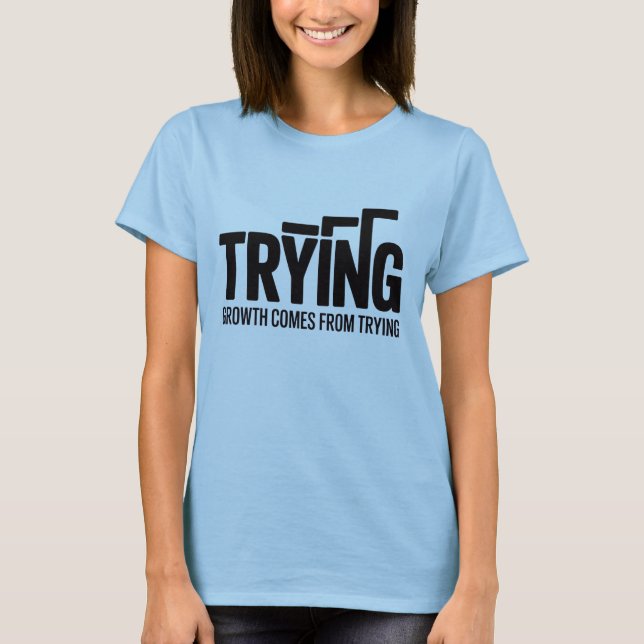Women Motivational T-Shirt – Growth Comes From Try (Frente)