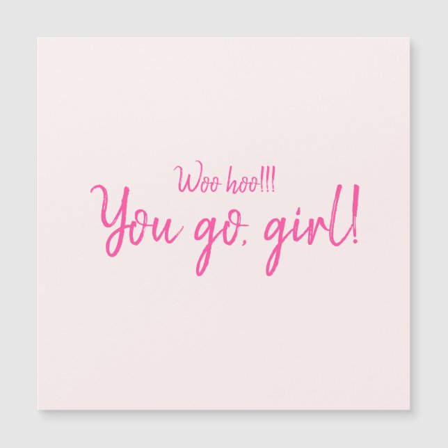 "Woo hoo you go, girl" Quitação Motivacional Rosa  (Frente)