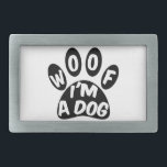 Woof I'm A Dog<br><div class="desc">Eu sou um Cachorro. Design preto e branco. Uma ideia de presente para pessoas que amam cachorros.</div>
