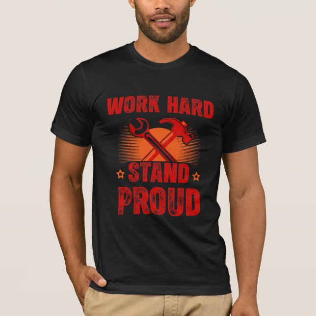 Work Hard Stand Proud Labour Day T-Shirt (Frente)