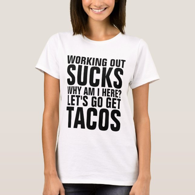 WORKOUTS SUCK, TACOS, T-shirts de ginástica engraç (Frente)
