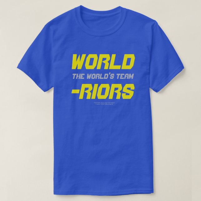 WORLD-RIORS / The World's Team T-Shirt (Frente do Design)