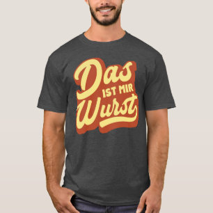 Wurst das ISTs RIM do DAS, t-shirt alemão do