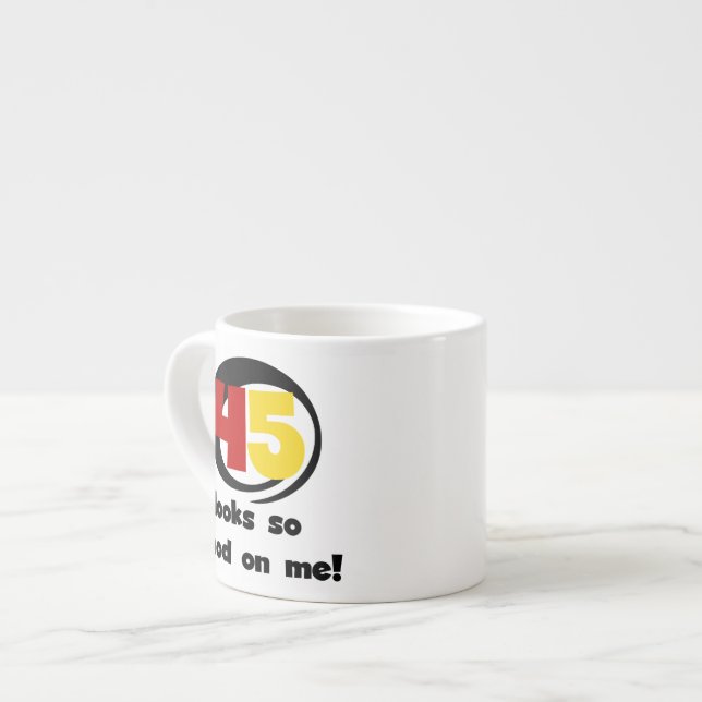 Xícara De Espresso 45 me parece tão bom com camisetas e presentes (Frente Esquerda)