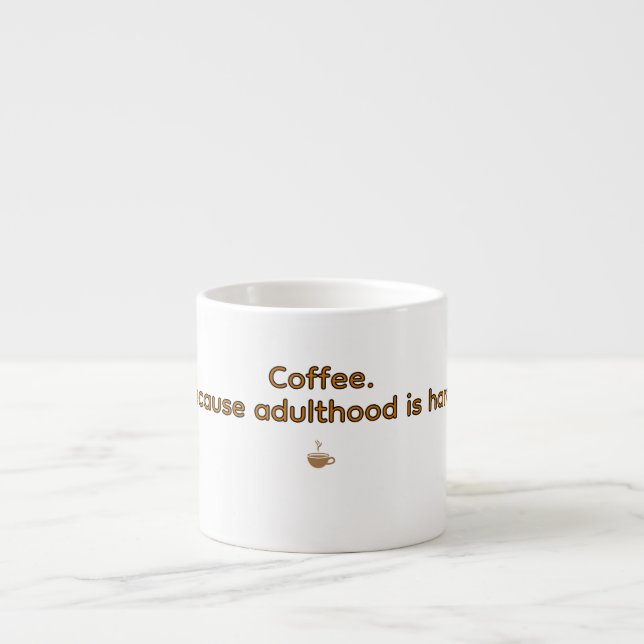 Xícara De Espresso Coffee Because Adulthood is Hard – Funny Coffee  (Frente)