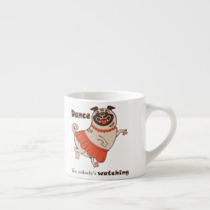 Xícara De Espresso Dança como se ninguém estivesse assistindo Pug Gir