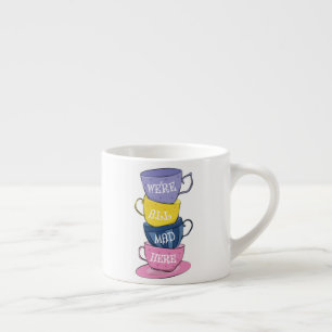 Xícara De Espresso Estamos todos loucos aqui - Copas do Tea Party