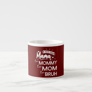 Xícara De Espresso Eu passei de Mama para Mamãe para Mãe para Bruh En