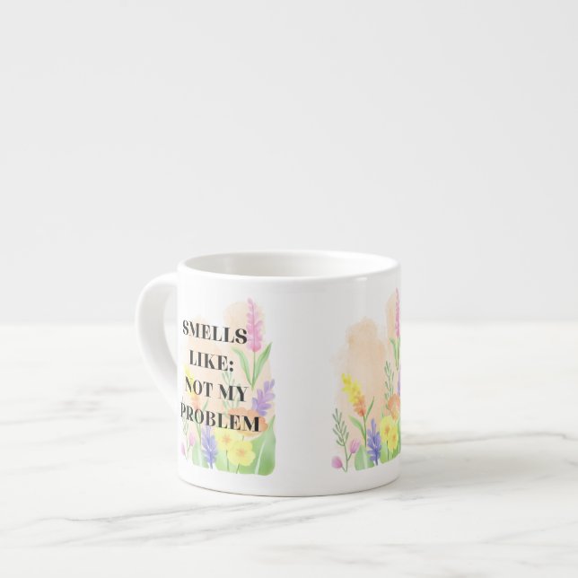 Xícara De Espresso Funny Quote “Smells Like Not My Problem” Gift (Frente Esquerda)