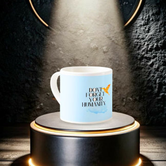 Xícara De Espresso "Não se esqueça da sua humanidade - Esmagamento Do