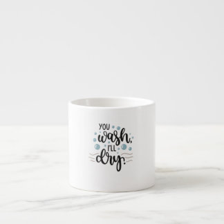 Xícara De Espresso You Wash, I’ll Dry – Cute Kitchen Quote Design for